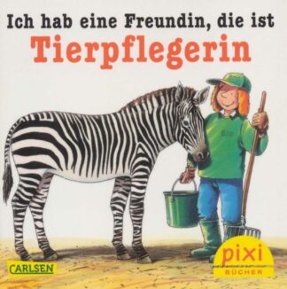 Carlsen Verlag - Ich habe eine Freundin, die ist Tierpflegerin