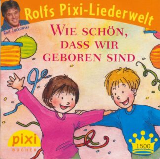 Carlsen Verlag - Rolfs Pixi-Liederwelt - Wie schön, dass wir geboren sind