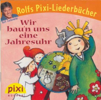 Carlsen Verlag - Rolfs Pixi-Liederwelt - Wir bau'n uns eine Jahresuhr