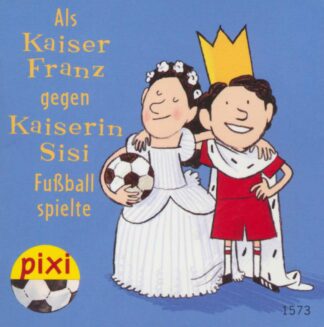 Carlsen Verlag - Als Kaiser Franz gegen Kaiserin Sisi Fußball spielte