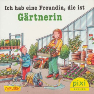 Carlsen Verlag - Ich hab eine Freundin – die ist Gärtnerin