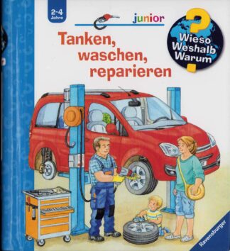 Wieso? Weshalb? Warum? - Tanken, waschen, reparieren